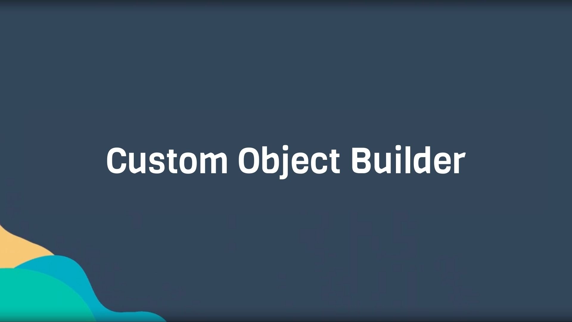 Custom Object Builder
